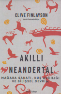 Akıllı Neandertal - kuş Avcılığı, mağara sanatı ve bilişsel devrim